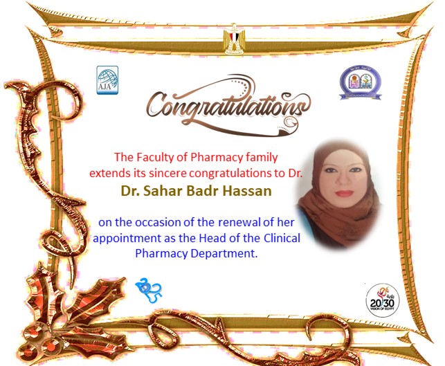 The Faculty of Pharmacy family extends its sincere congratulations to Dr.  Sahar Badr Hassan- on the occasion of the renewal of her appointment as the Head of the Clinical Pharmacy Department
